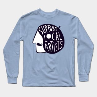 Support Local Artists Long Sleeve T-Shirt